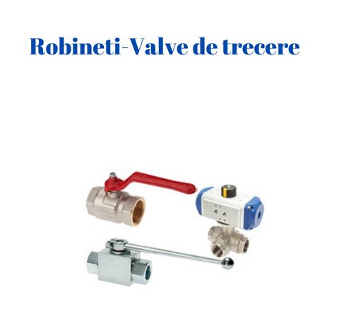 Robineti-Valve de trecere